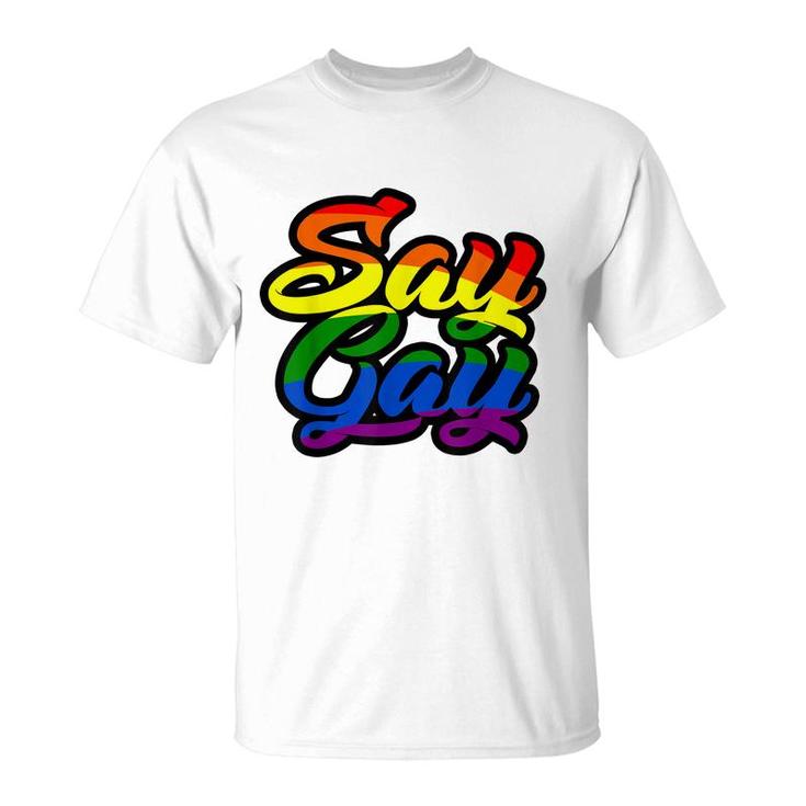 Say Gay Its Ok Support Lgbt Rainbow   T-Shirt