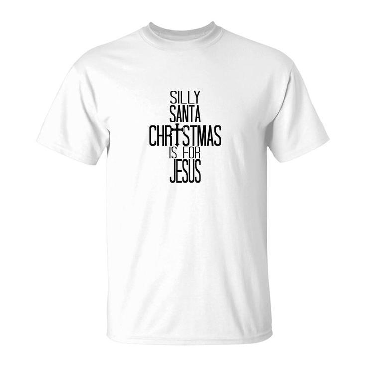 Silly Santa Christmas Is For Jesus Premium T-Shirt