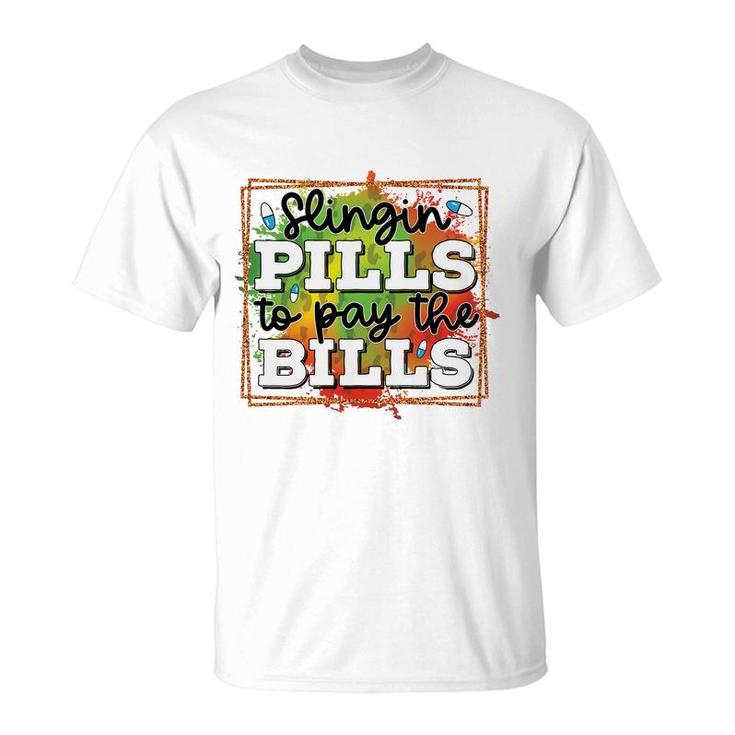 Slingin Pills To Pay The Bills Nurse Graphics New 2022 T-Shirt