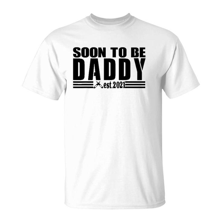 Soon To Be Daddy 2021 New Dad First Time Dad Fathers Day T-Shirt