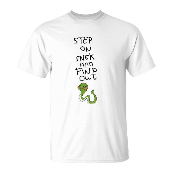 Step On Snek And Find Out T-Shirt