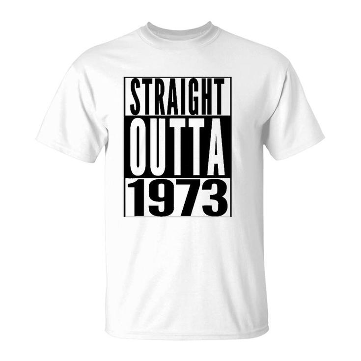 Straight Outta 1973 49Th Birthday 49 Years Old  Gift T-Shirt