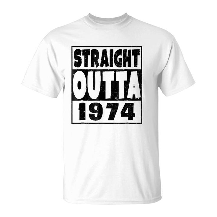 Straight Outta 1974 47 Years Old - 47Th Birthday Gift T-Shirt