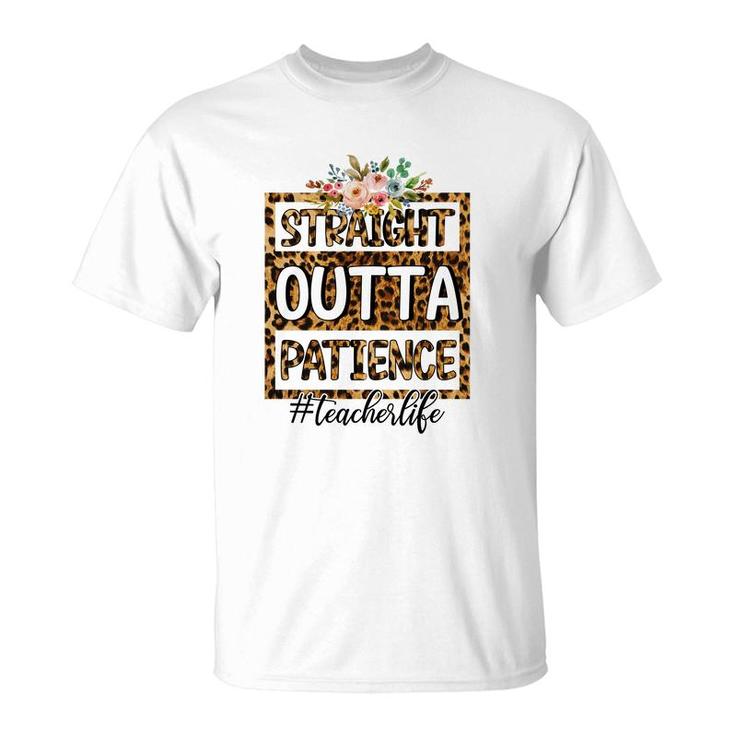 Straight Outta Patience At Work Is Perfect Teacher Life T-Shirt