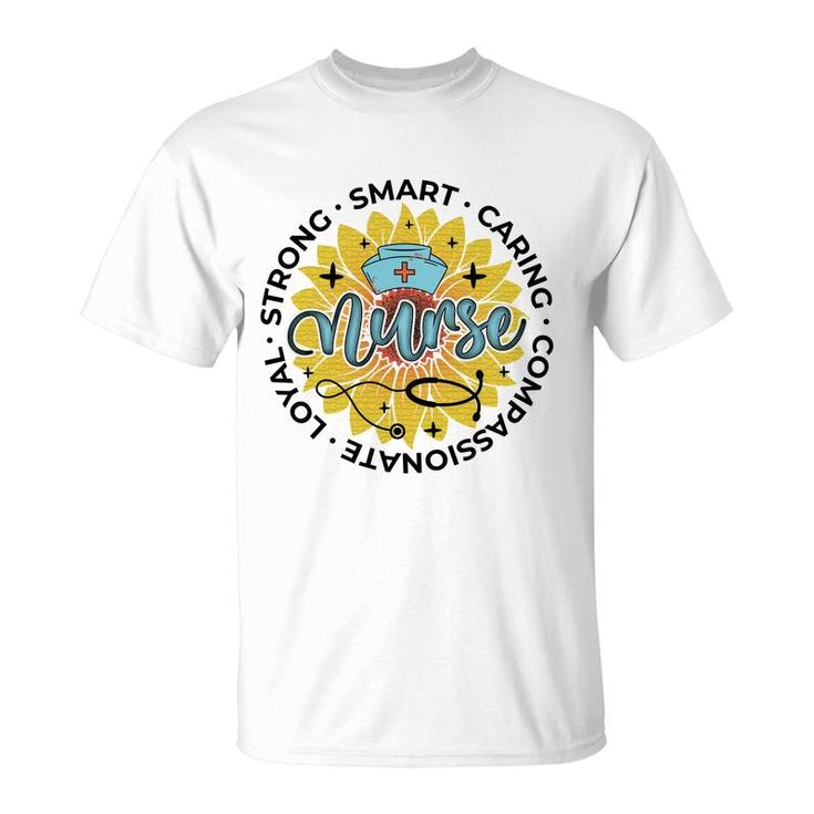 Strong Smart Caring Compassionate Loyal Nurse New 2022 T-Shirt