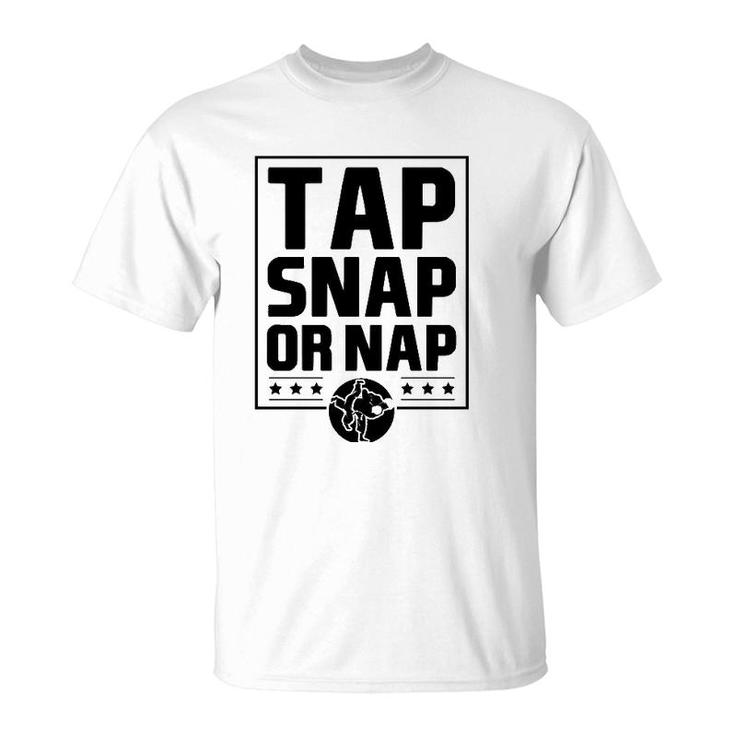 Tap Snap Or Nap Funny Brazilian Jiu Jitsu Boxing Dad Gift  T-Shirt