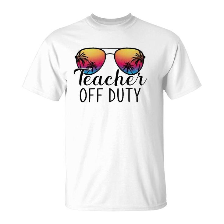 Teacher Off Duty Last Day Of School Teacher Summer Ver2 T-Shirt