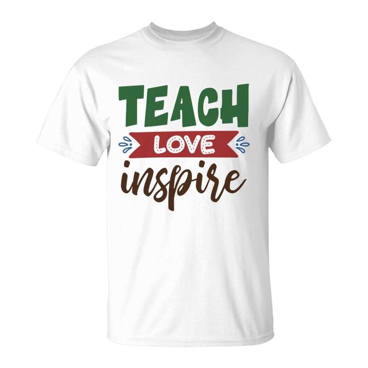 Teacher Teach Love Inspire Graphic Great T-Shirt