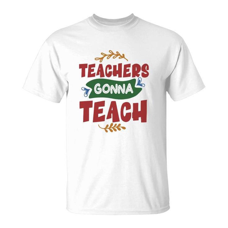 Teachers Gonna Teach Red And Green Graphic T-Shirt