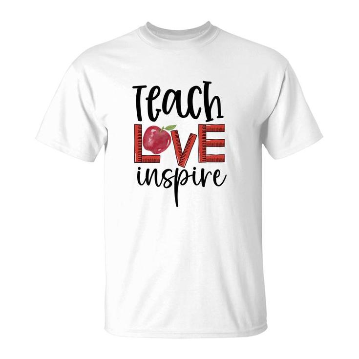 Teachers Who Teach With Love And Inspiration To Their Students T-Shirt