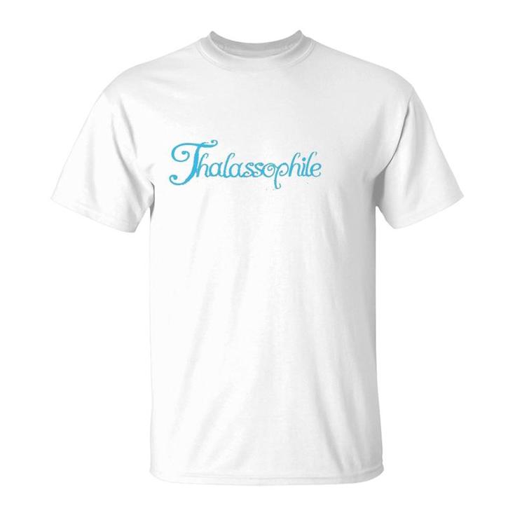 Thalassophile Someone Who Loves The Sea T-Shirt