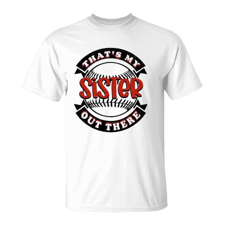 Thats My Sister Out There Baseball Softball T-Shirt