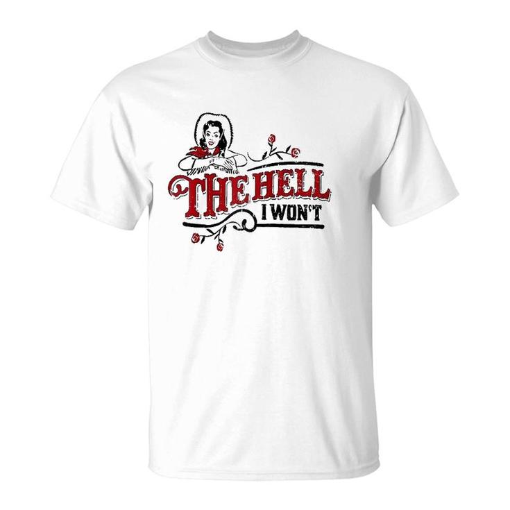 The Hell I Wont Apparel For Life Raglan Baseball Tee T-Shirt