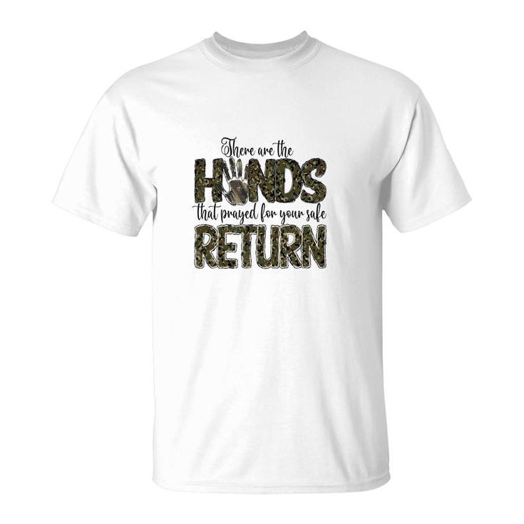 There Are The Hands That Prayed For Your Safe Return Hero Dad T-Shirt