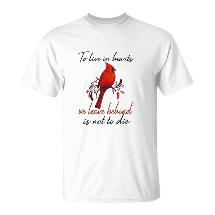 To Live In Hearts We Leave Behind Is Not To Die Letter Sweet T-Shirt