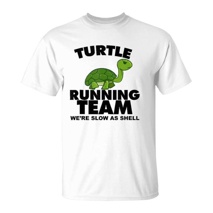 Turtle Running Team Were Slow As Shell Turtle Running Team  T-Shirt
