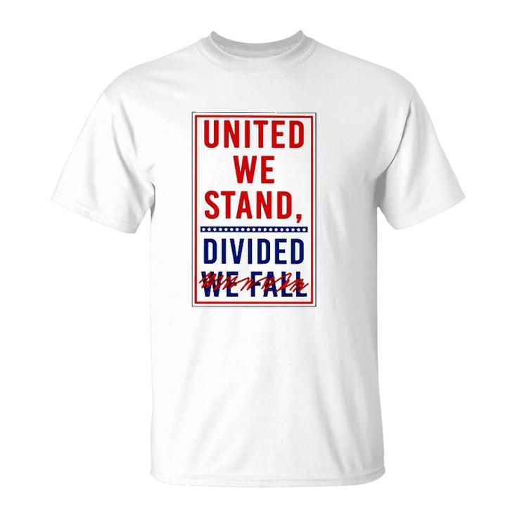 United We Stand Divided We Fall T-Shirt