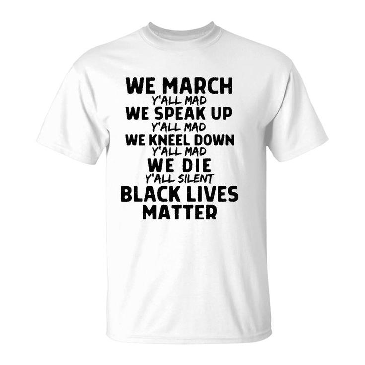 We March Yall Mad Black Lives Matter Graphic Melanin Blm  T-Shirt