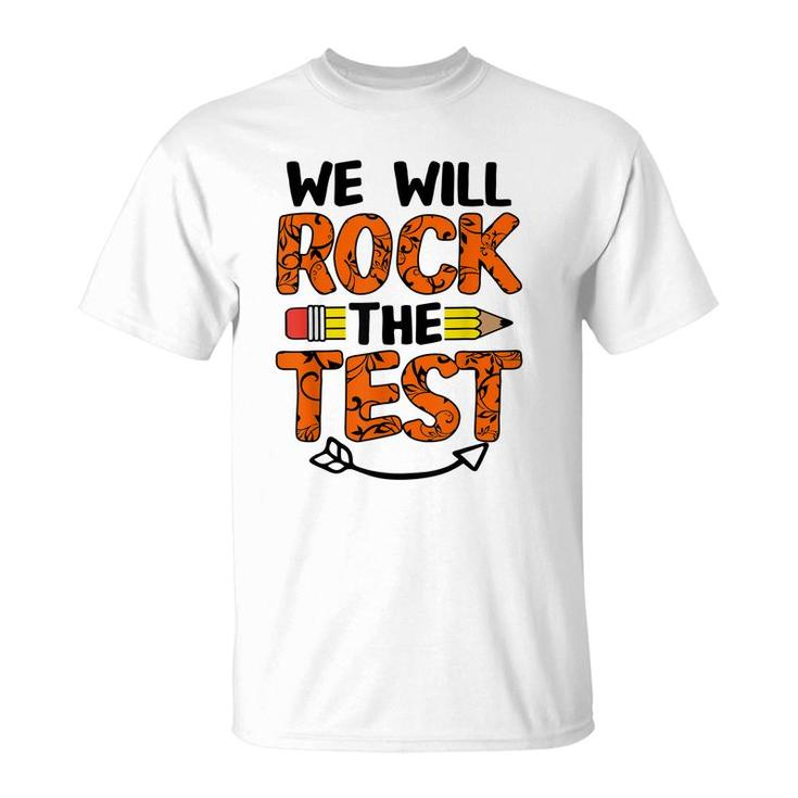 We Will Rock The Test Funny Test Day Gifts For Students  T-Shirt