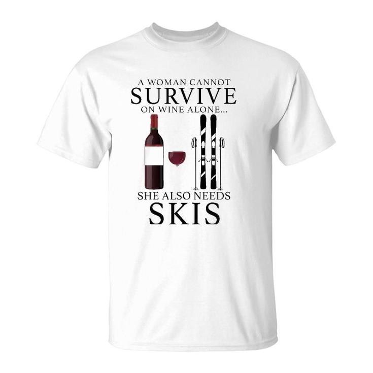 Womens A Woman Cannot Survive On Wine Alone She Also Needs Skis T-Shirt