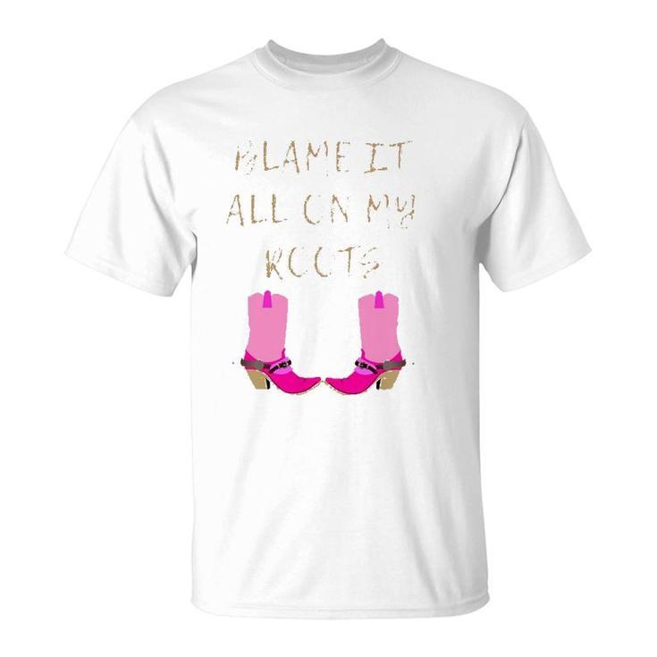 Womens Blame It All On My Roots For Women Girls Kids - Country  T-Shirt