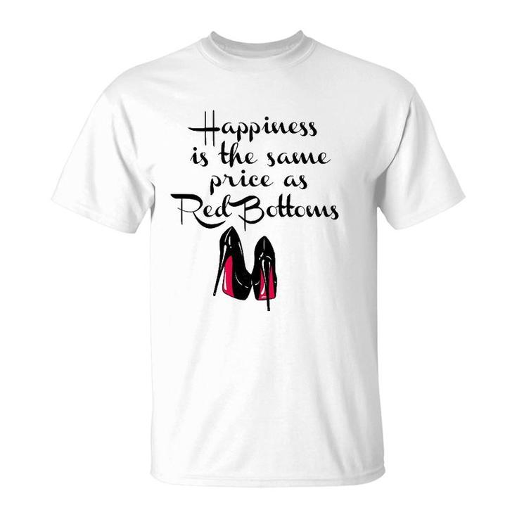 Womens Happiness Is The Same Price As Red Bottoms Ladies T-Shirt