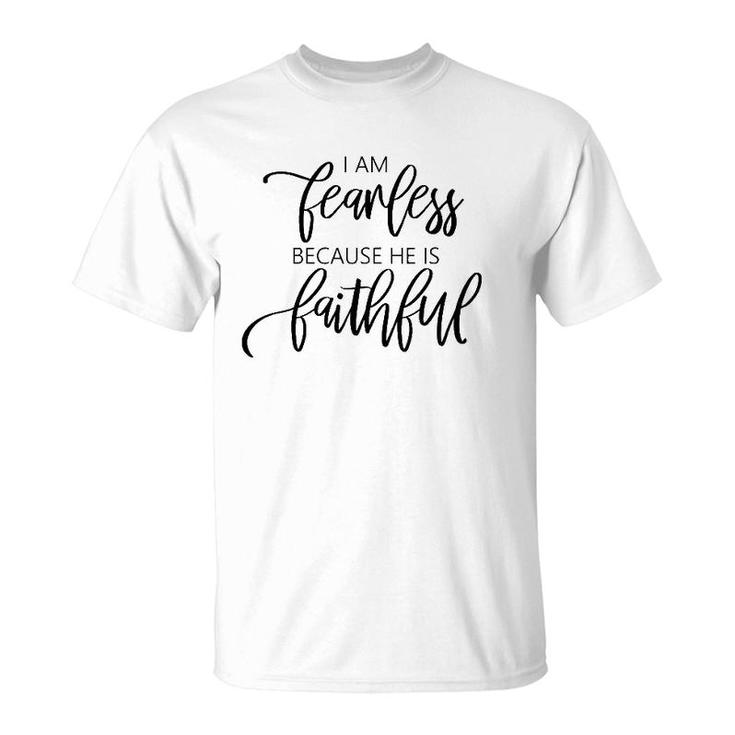 Womens I Am Fearless Because He Is Faithful Christian Message T-Shirt
