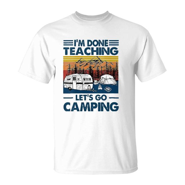 Womens Im Done Teaching Lets Go Camping Funny Teacher Gifts T-Shirt