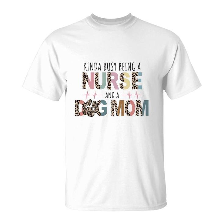 Womens Kinda Busy Being A Nurse And A Dog Mom Sublimation T-Shirt