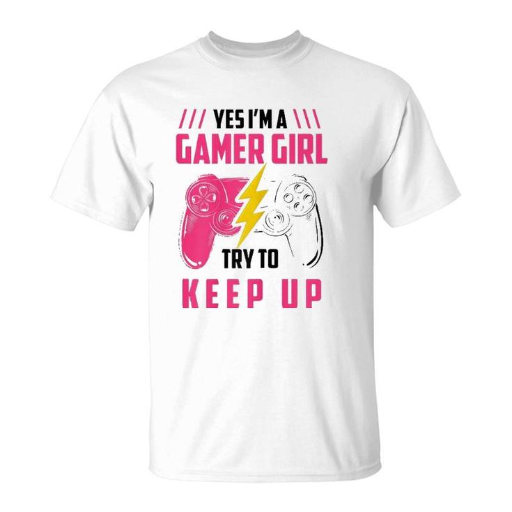Yes Im A Gamer Girl Funny Video Gamer Gift Gaming Lover T-Shirt