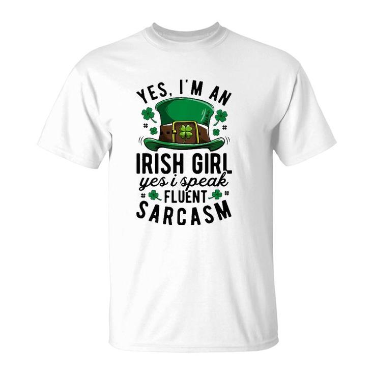 Yes Im An Irish Girl Speak Fluent Sarcasm St Patricks Day  T-Shirt