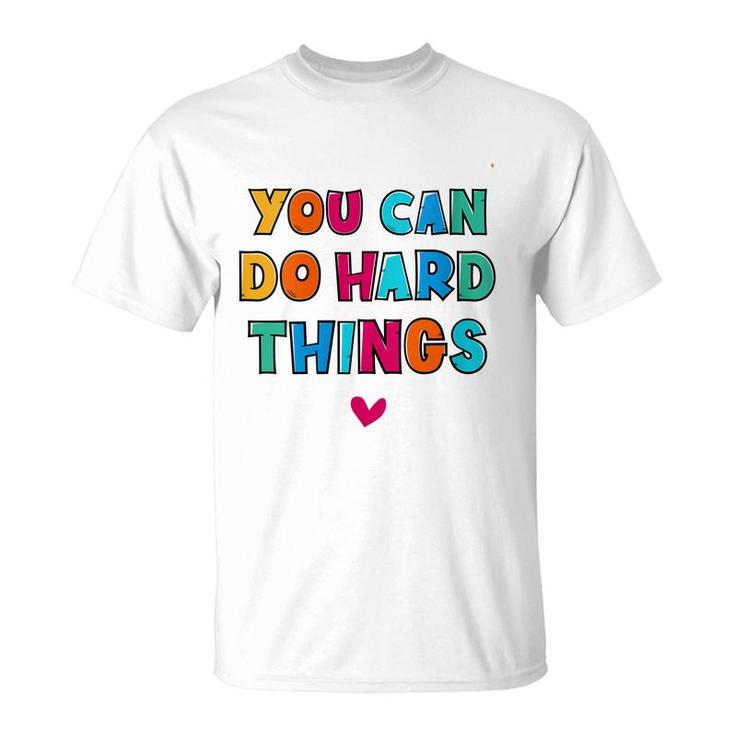 You Can Do Hard Things Counselor Teacher State Testing  T-Shirt