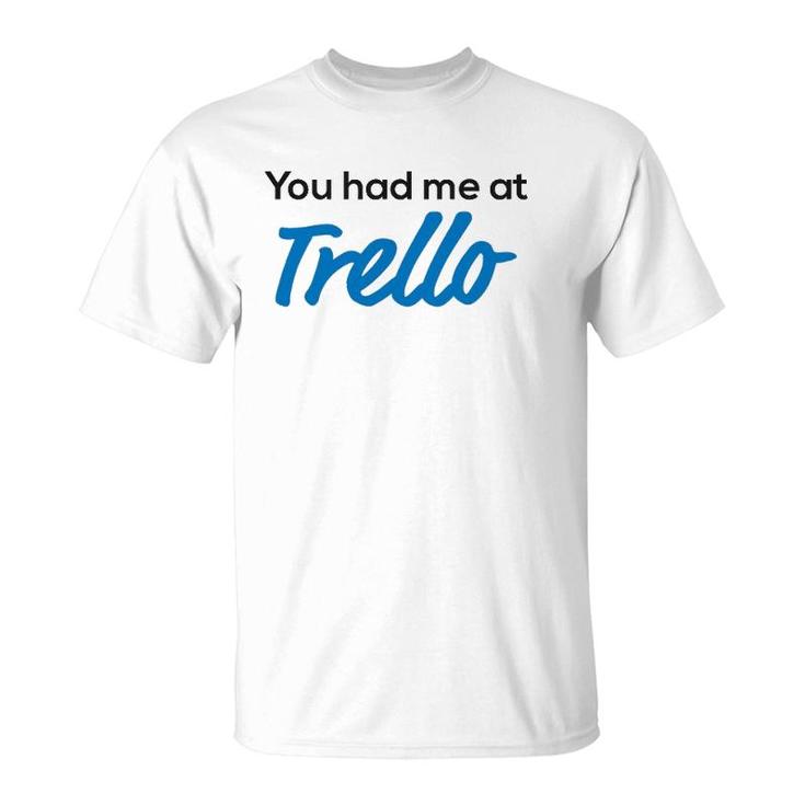 You Had Me At Trello T-Shirt