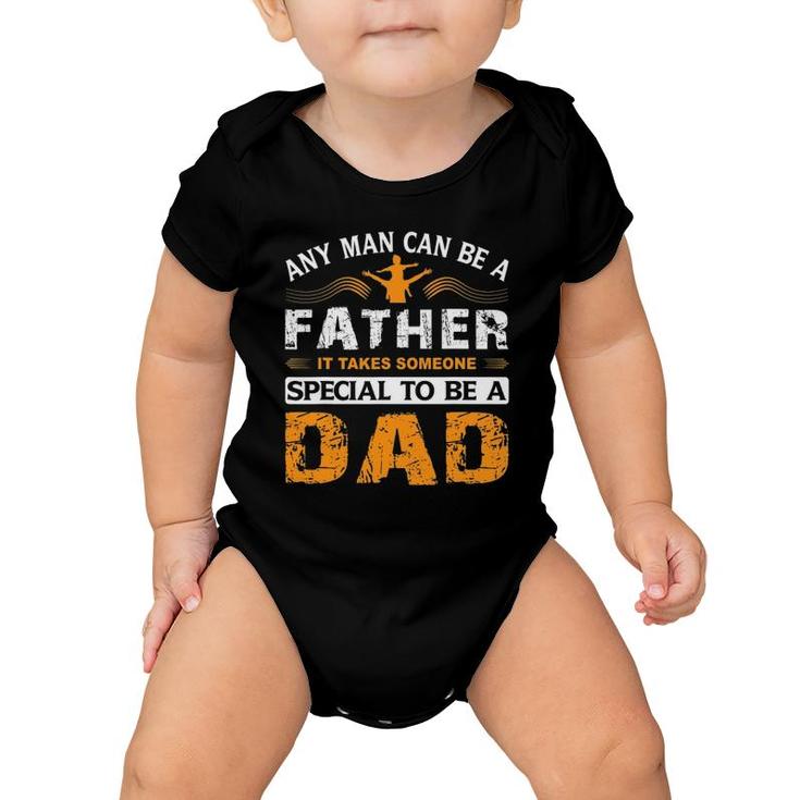 Any Man Can Be A Father For Fathers & Daddys Fathers Day Baby Onesie