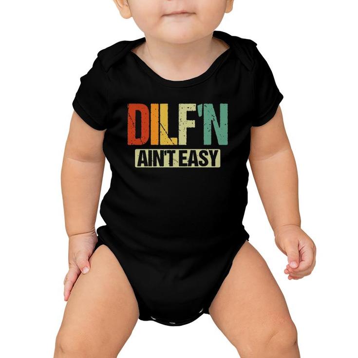 Dilfn Aint Easy Funny Sexy Dad Life Adult Humor Baby Onesie