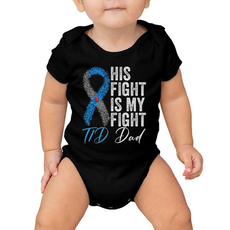 His Fight Is My Fight T1d Dad Type 1 Diabetes Awareness Baby Onesie