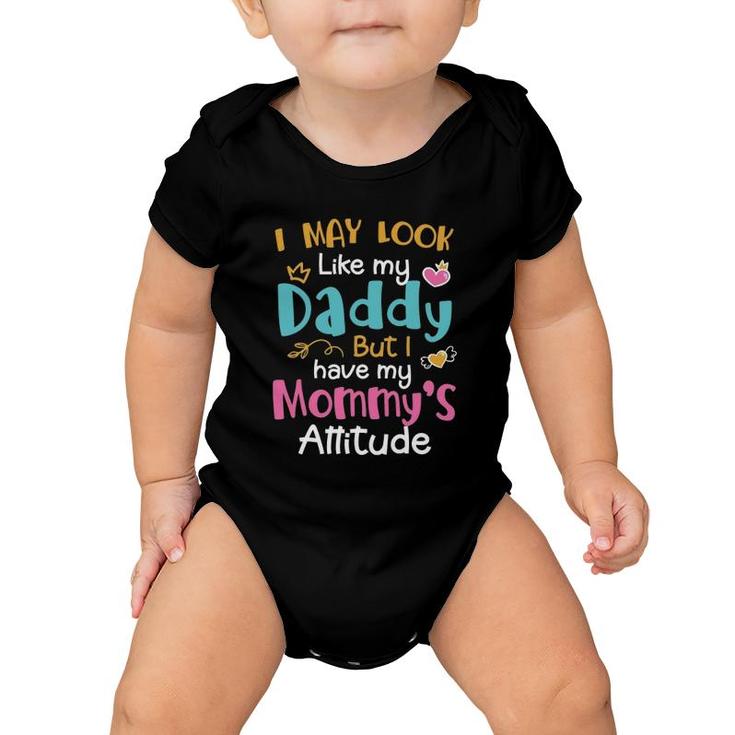 I May Look Like My Daddy But I Have My Mommys Attitude Heart Version Baby Onesie