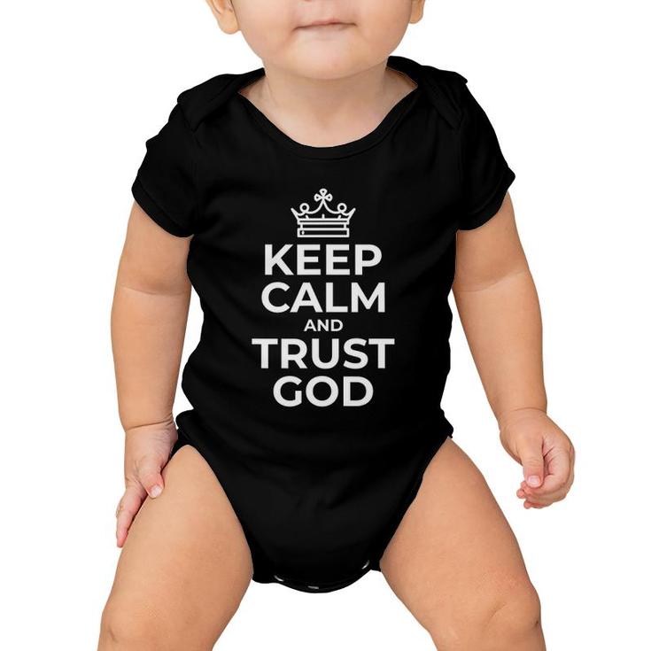 Keep Calm And Trust God Gift Idea Mom Dad Birthday Baby Onesie