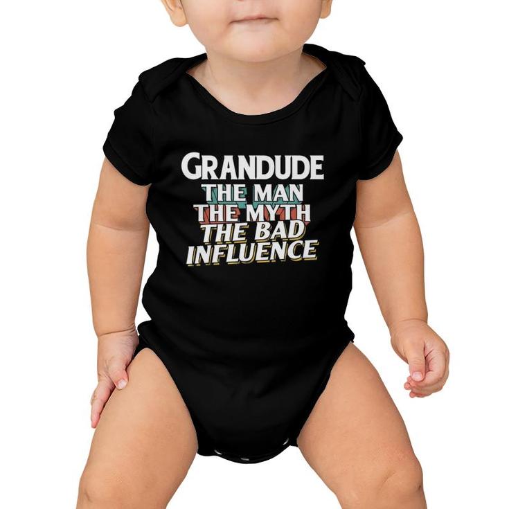 Mens Grandude Gift For The Man Myth Bad Influence Grandpa Baby Onesie