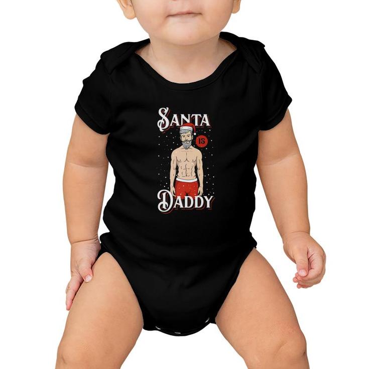 Santa Is Daddy Dad Funny Naughty Dirty Christmas Shirt Gift Baby Onesie