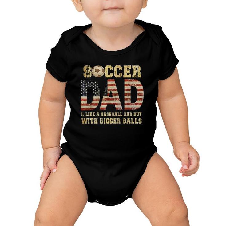 Soccer Dad Like A Baseball Dad But With Bigger Balls Baby Onesie