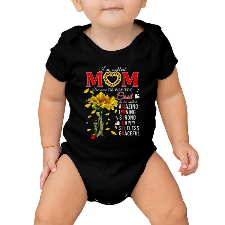 Sunflower Im Called Mom Because Im Way Too Cool Is Be Called Amazing Loving Strong Happy Selfless Graceful Baby Onesie
