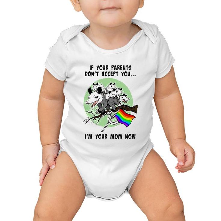 Lgbt If Your Parents Dont Accept You Im Your Mom Now Baby Onesie