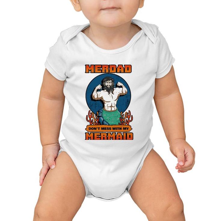 Merdad Dont Mess With My Mermaid Merman Father Gift Idea Baby Onesie