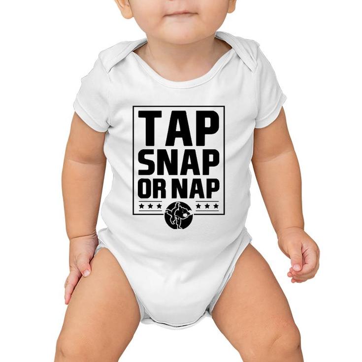 Tap Snap Or Nap Funny Brazilian Jiu Jitsu Boxing Dad Gift  Baby Onesie