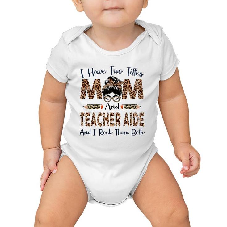 Womens I Have Two Titles Mom & Teacher Aide Mothers Day Leopard Baby Onesie