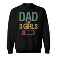 Funny Fathers Day Tired Dad Of 3 Girls Low Battery Drained V3 Sweatshirt
